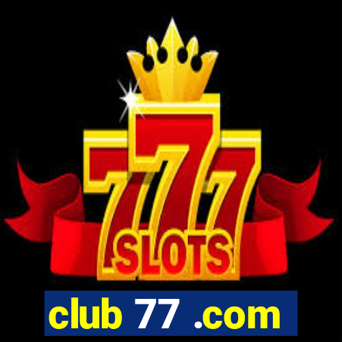 club 77 .com